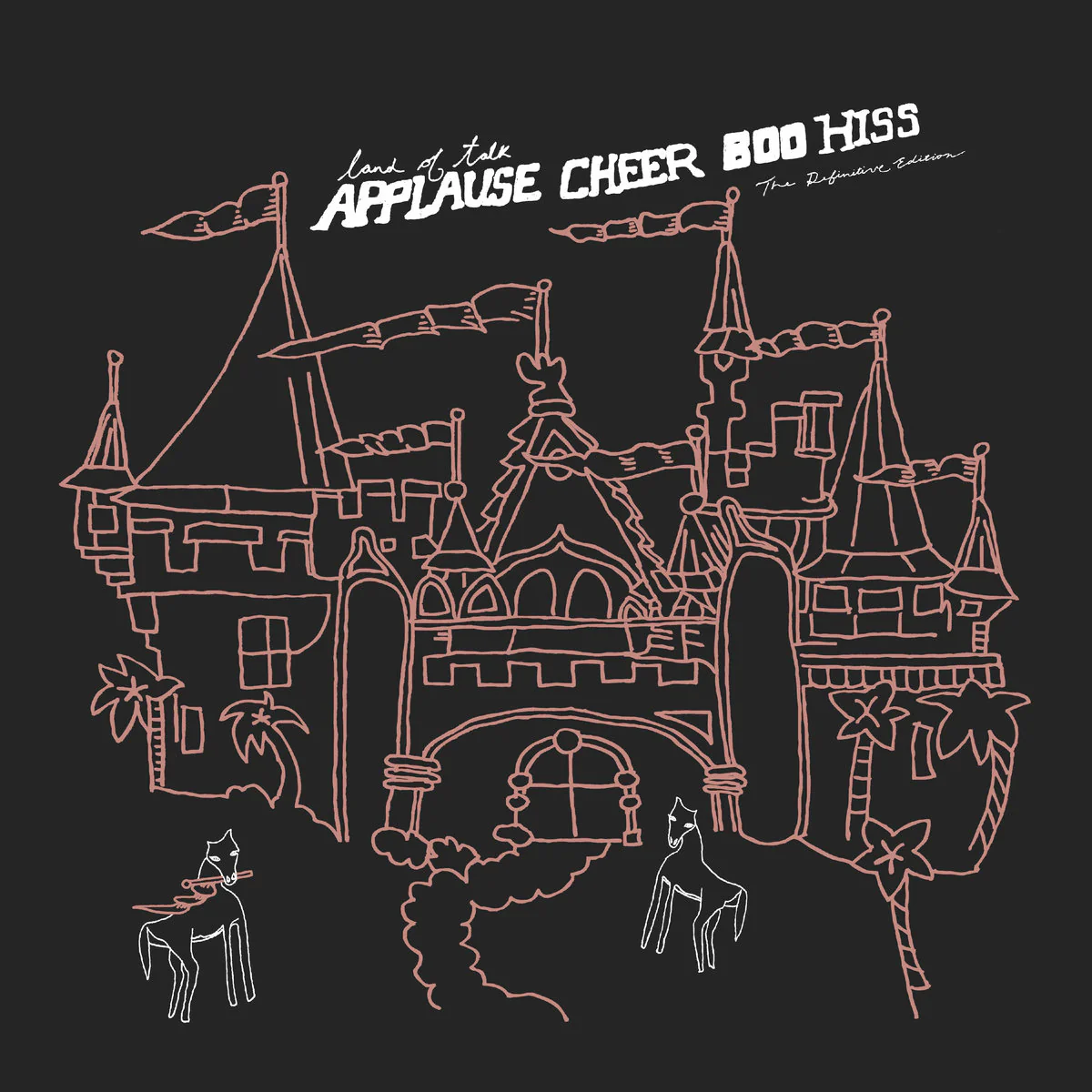Land of Talk - Applause Cheer Boo Hiss: The Definitive Edition